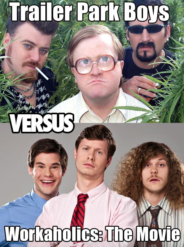 trailer park boys vs workaholics