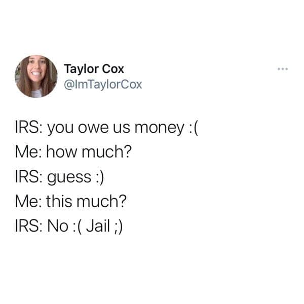 irs you owe us money how much guess this much no jail irs meme