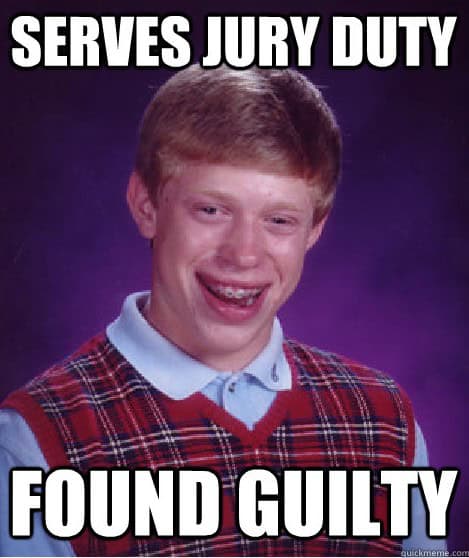 bad luck brian jury duty