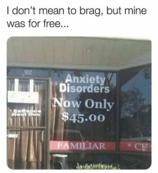 my anxiety was free anxiety meme