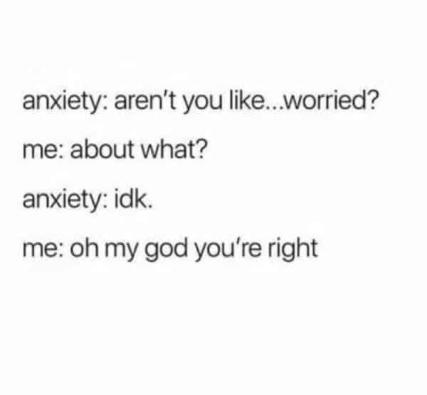 aren't you worried anxiety meme