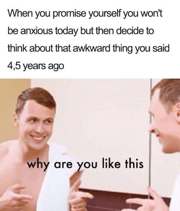 awkward thing you said anxiety meme