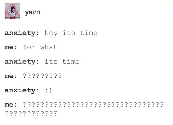 hey its time anxiety meme