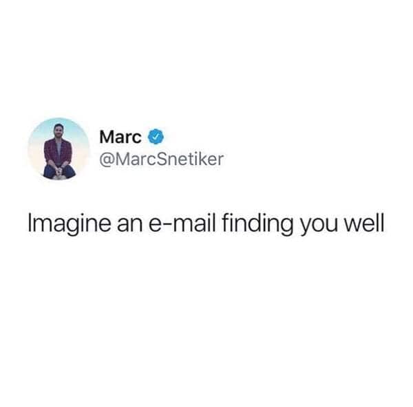 imagine an email finding you well tweet funny