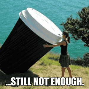 huge cup of coffee meme